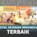 15 Novel Sejarah Indonesia Terbaik yang Wajib Dibaca