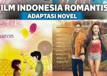 7 Film Romantis Indonesia yang Diangkat Dari Novel Terlaris