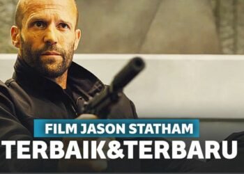 12 Film Jason Statham Terbaik yang Nggak Boleh Kamu Lewatkan