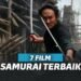 7 Film Samurai Terbaik Dengan Cerita Yang Keren